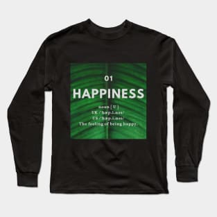 HAPPINESS, THE FEELING OF BEING HAPPY Long Sleeve T-Shirt